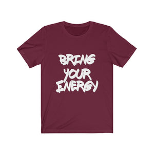 Bring Your Energy- Unisex Jersey Short Sleeve Tee