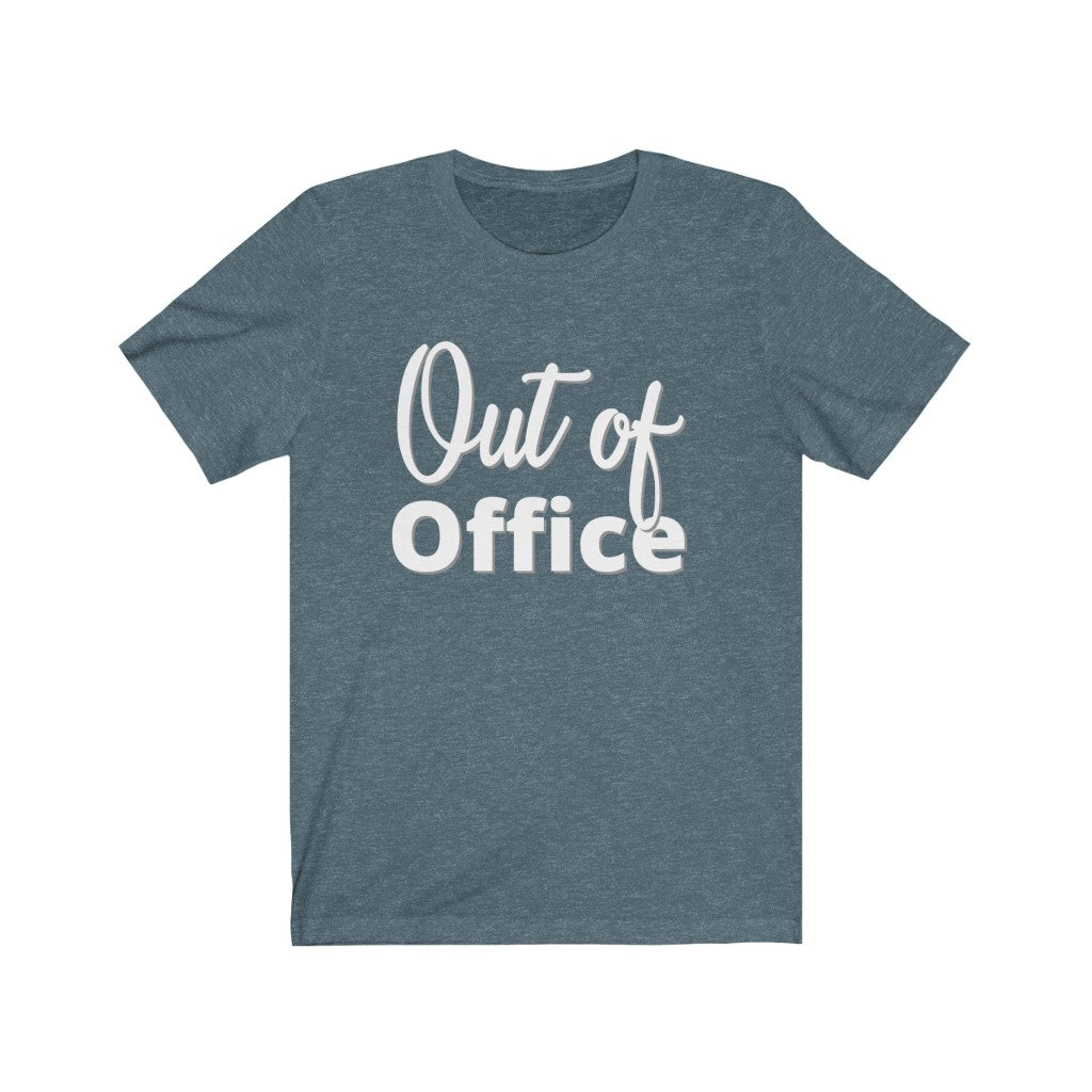 Out of Office - Unisex Jersey Short Sleeve Tee