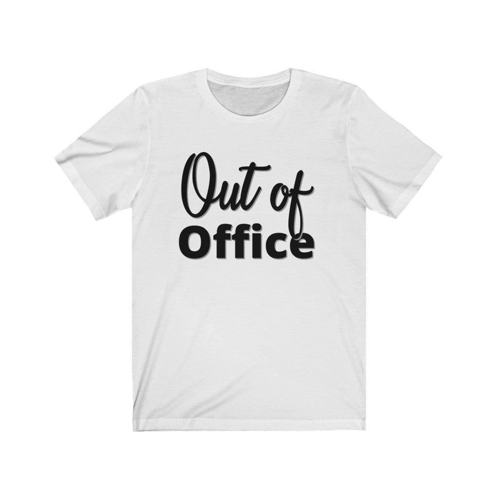 Out of Office - Unisex Jersey Short Sleeve Tee