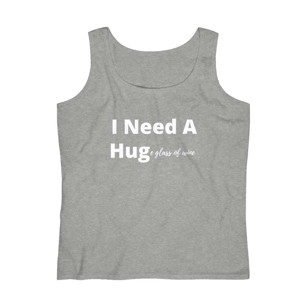 I need a HUGe...Glass of wine- Women's Lightweight Tank Top