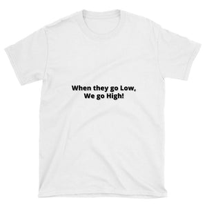 We go High-2- Unisex T-Shirt