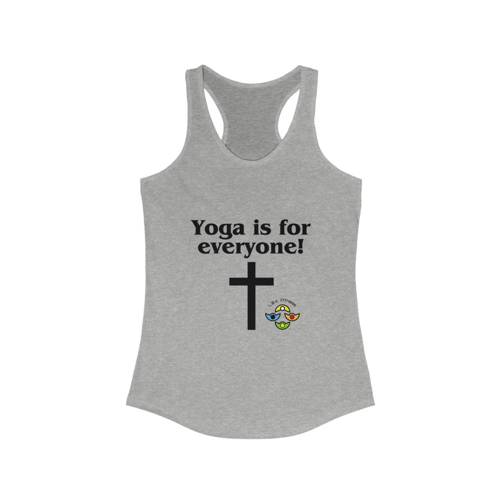 Yoga is for Everyone- Women's Ideal Racerback Tank