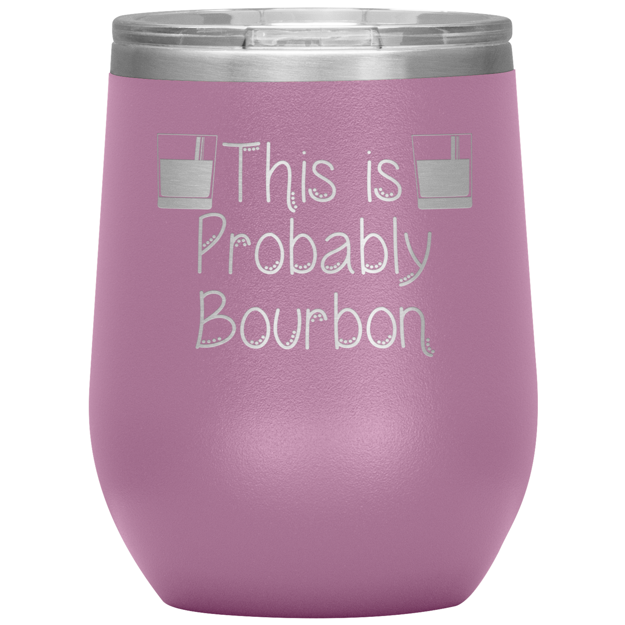 This is Probably Bourbon- Tumbler