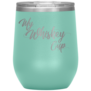 My Whiskey Cup- Tumbler