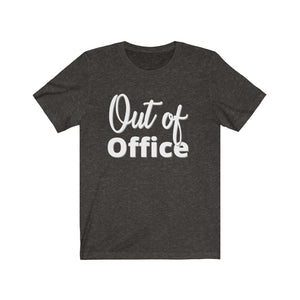 Out of Office - Unisex Jersey Short Sleeve Tee