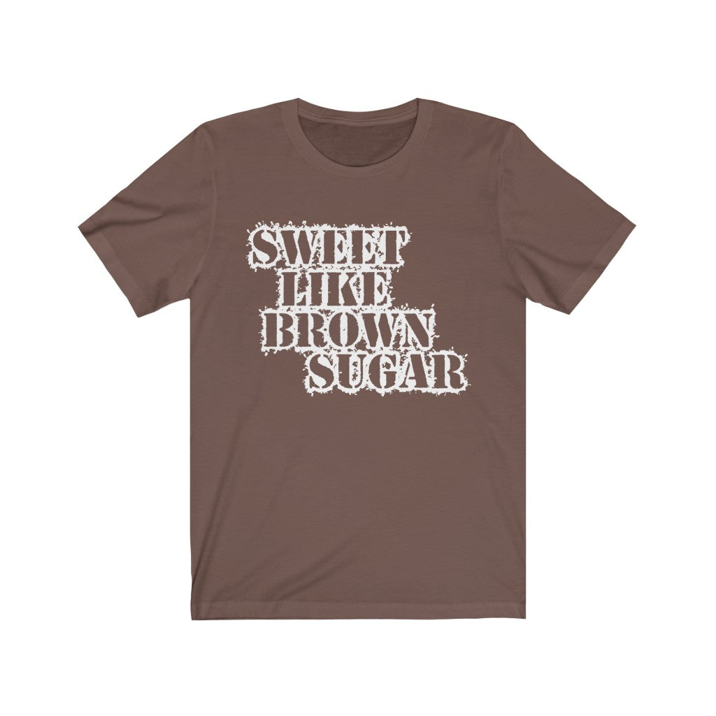 Sweet Like Brown Sugar - Unisex Jersey Short Sleeve Tee- Brown