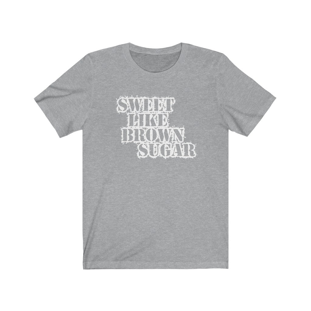 Sweet Like Brown Sugar- Unisex Jersey Short Sleeve Tee
