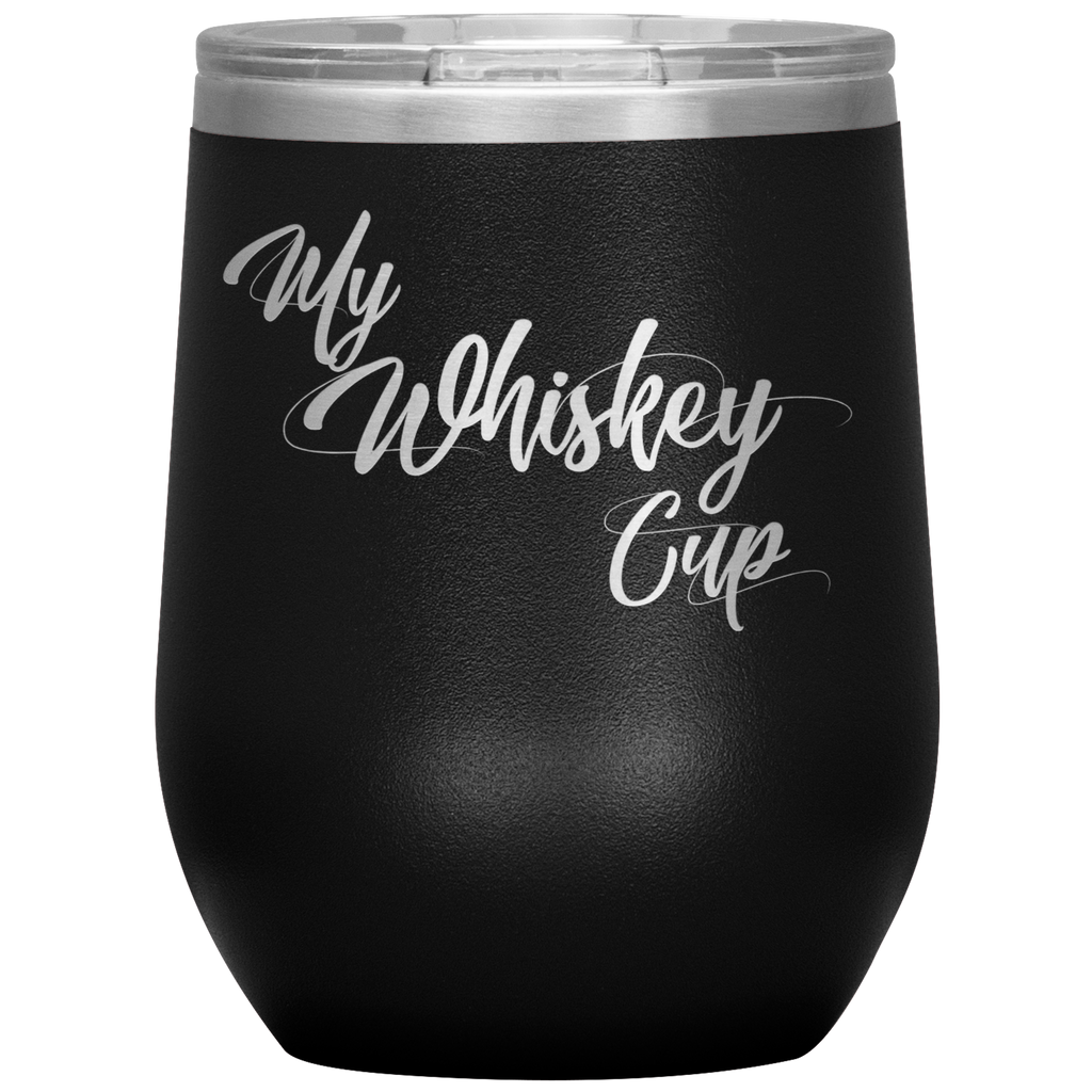 My Whiskey Cup- Tumbler