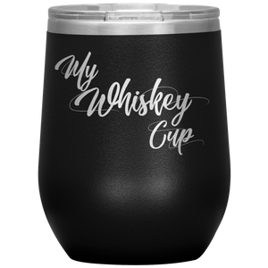 My Whiskey Cup- Tumbler