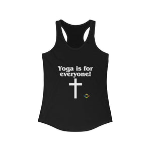 Yoga is for Everyone- Women's Ideal Racerback Tank