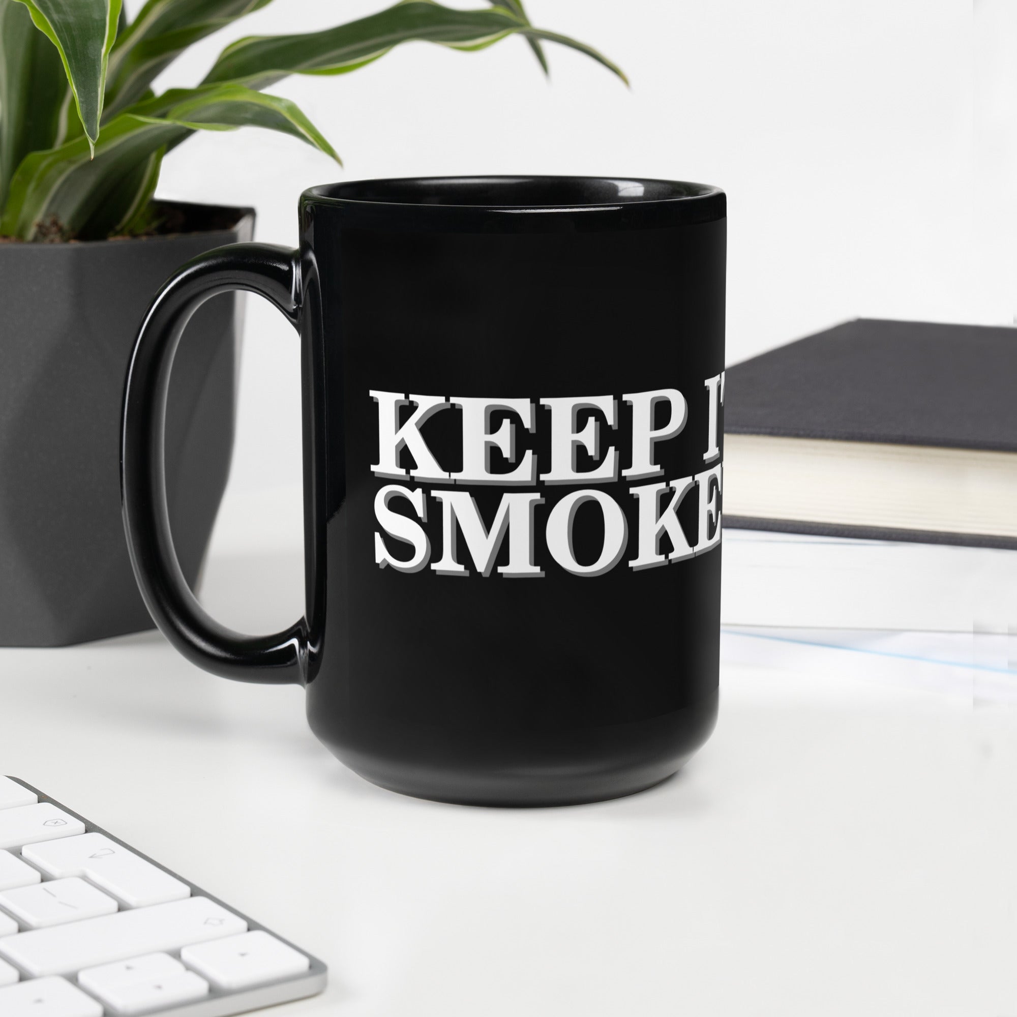 Keep it Smokey- Black Glossy Mug