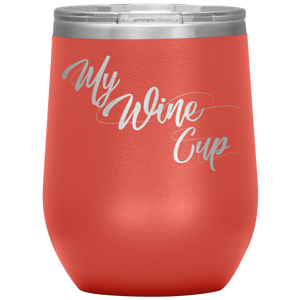 My Wine Cup- Tumbler