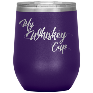 My Whiskey Cup- Tumbler