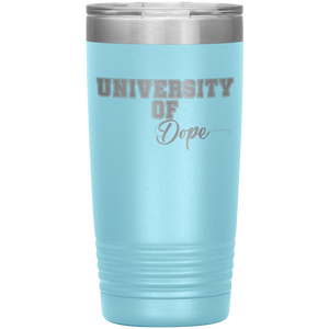 University of Dope- 20oz Tumbler