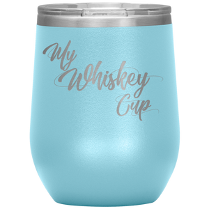 My Whiskey Cup- Tumbler