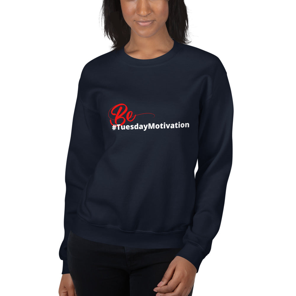 Be TuesdayMotivation- Unisex Sweatshirt