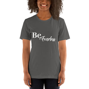 Be Fearless- Short-Sleeve Unisex T-Shirt