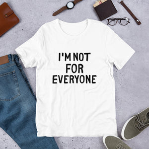 I'm Not For Everyone - Short-Sleeve Unisex T-Shirt