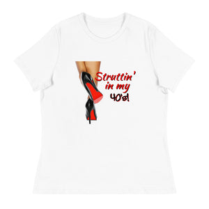 Struttin In My 40s - Women's Relaxed T-Shirt
