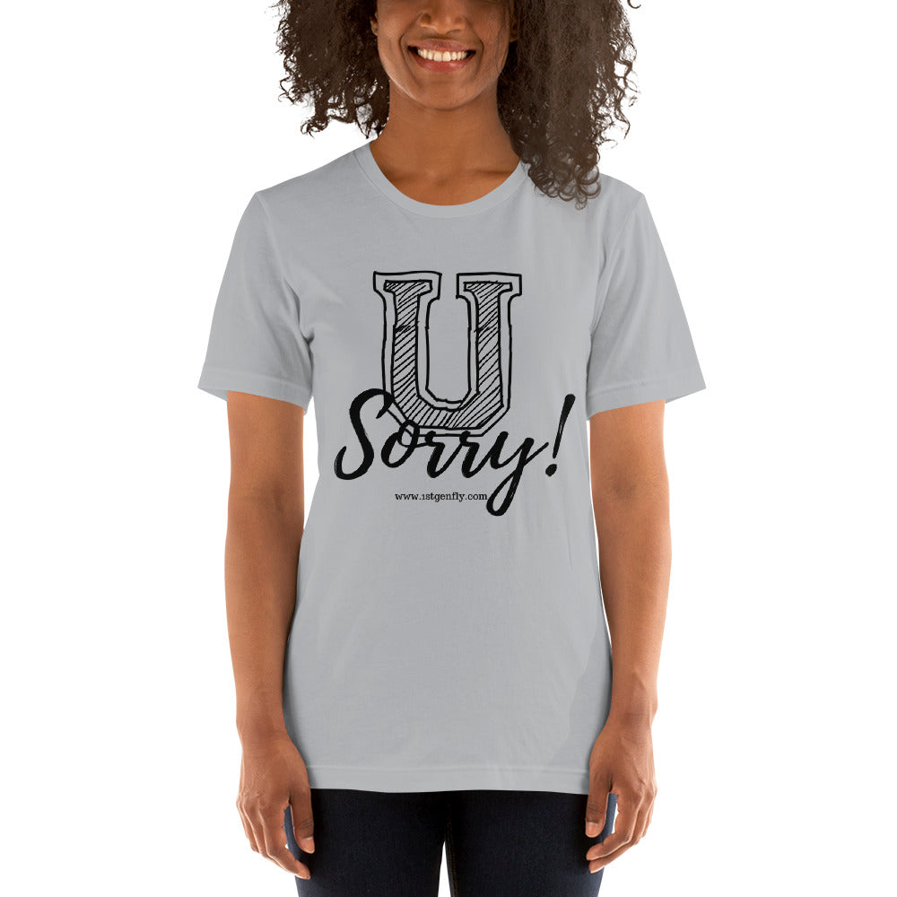 U Sorry! Short-Sleeve Unisex T-Shirt