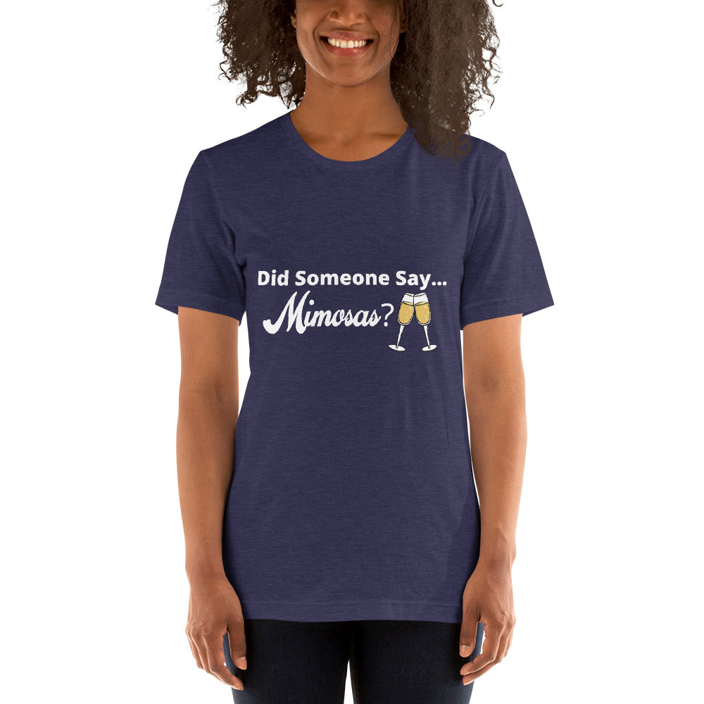 Did Someone say Mimosas? Short-Sleeve Unisex T-Shirt