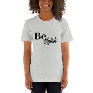 Be Stylish- Short-Sleeve Unisex T-Shirt