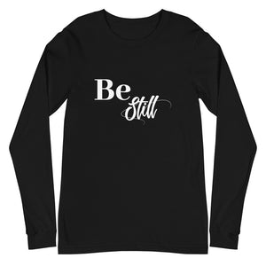 Be Still Unisex Long Sleeve Tee