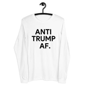 Anti-Trump AF - Unisex Long Sleeve Tee