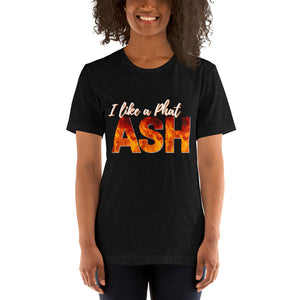 I like a phat Ash - Short-Sleeve Unisex T-Shirt