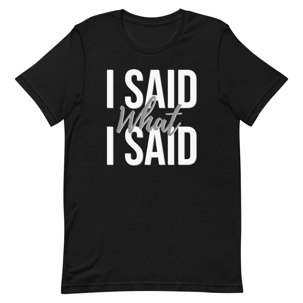 I Said..What I Said- Short-Sleeve Unisex T-Shirt