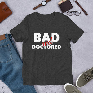 Bad and Doctored- Short-Sleeve Unisex T-Shirt