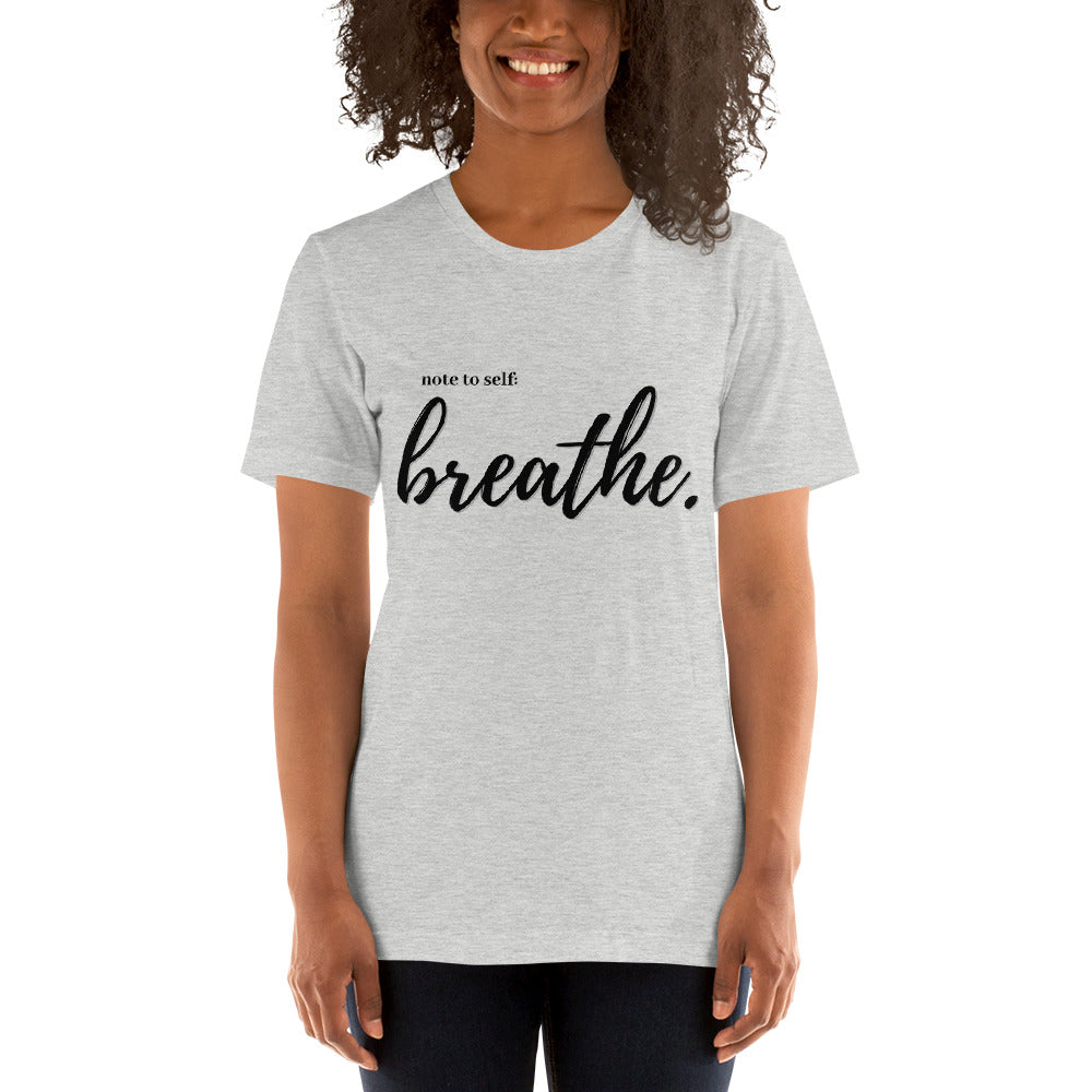 Note to self: Breathe - Short-Sleeve Unisex T-Shirt