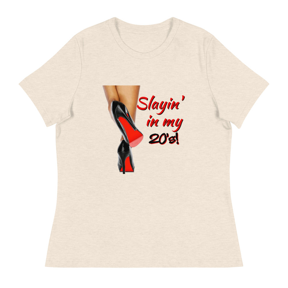 Slayin In My 20s - Women's Relaxed T-Shirt