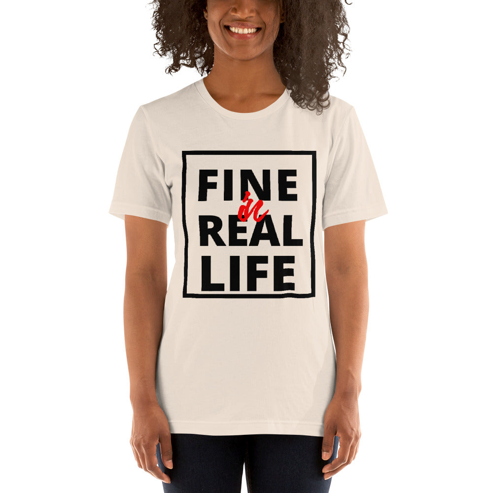 Fine in Real Life! - Short-Sleeve Unisex T-Shirt