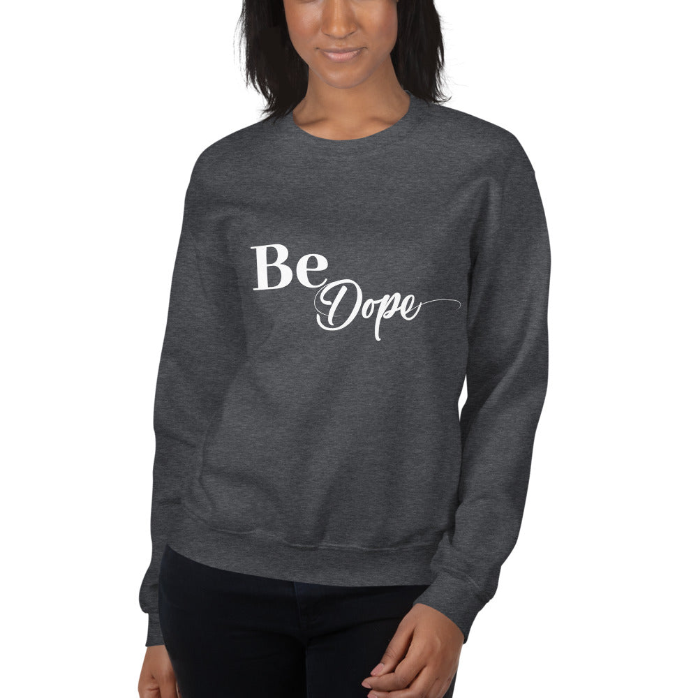 Be Dope- Unisex Sweatshirt