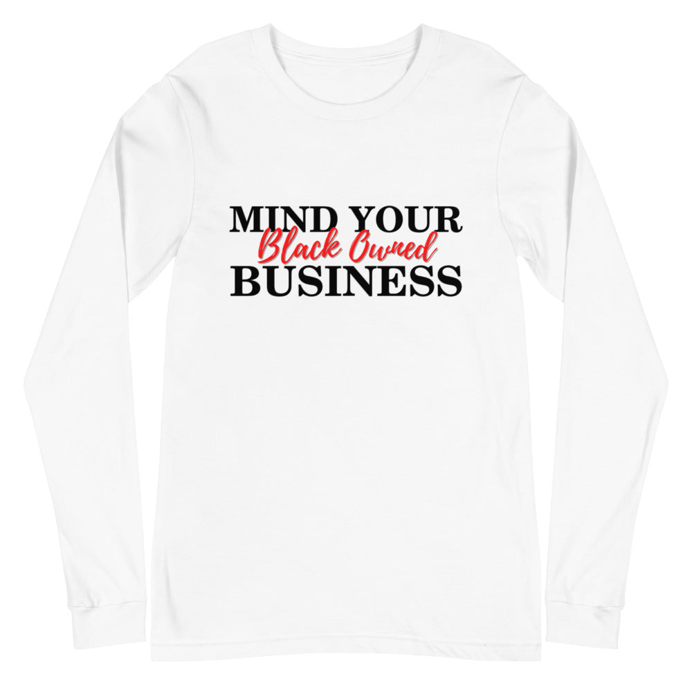Mind Your Black Owned Business -Unisex Long Sleeve Tee