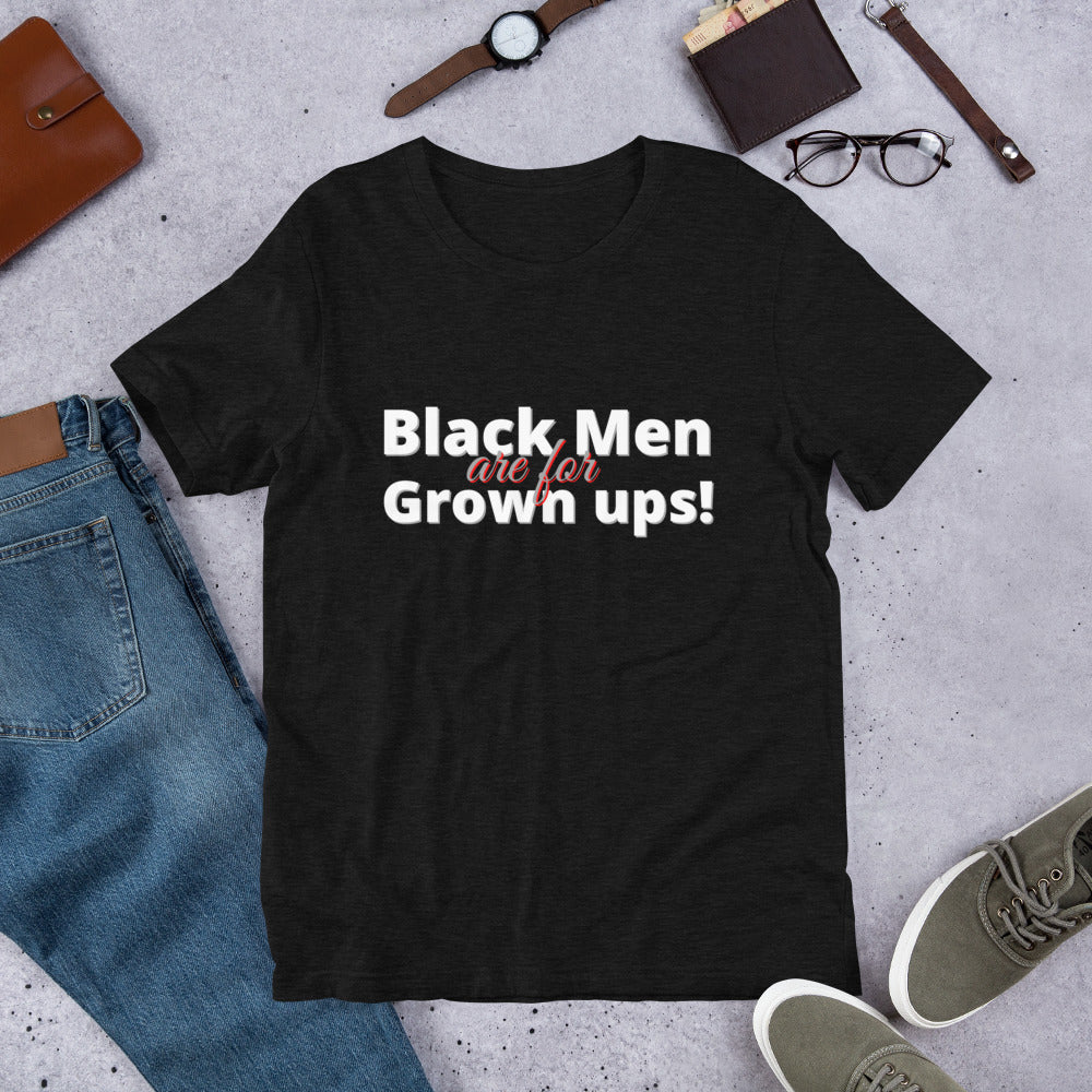 Black Men are for Grown ups- Short-Sleeve Unisex T-Shirt