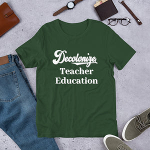 Decolonize Teacher Education - Short-Sleeve Unisex T-Shirt