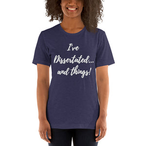 I've Dissertated- Short-Sleeve Unisex T-Shirt