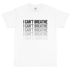 I Can't Breathe-5x- Short Sleeve T-Shirt