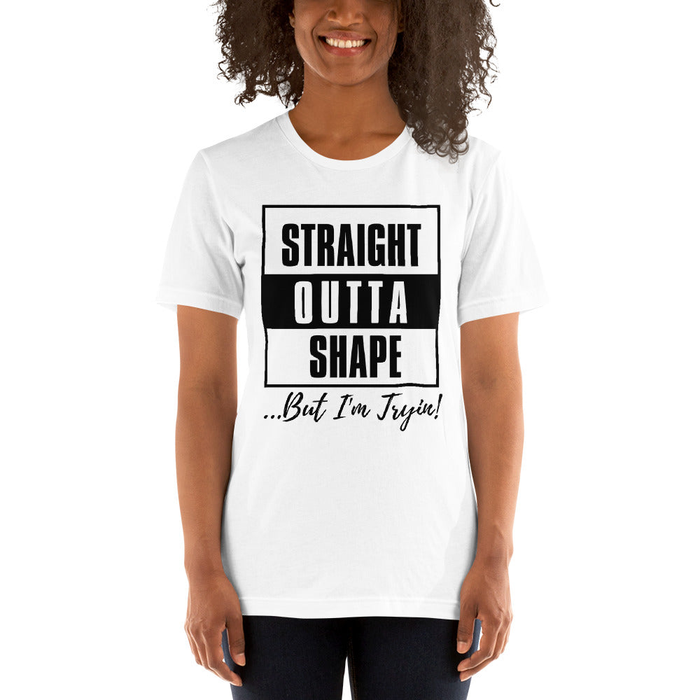 Straight Outta Shape - Short-Sleeve Unisex T-Shirt