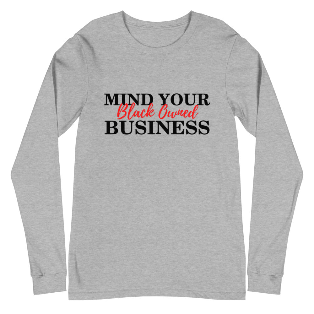 Mind Your Black Owned Business -Unisex Long Sleeve Tee