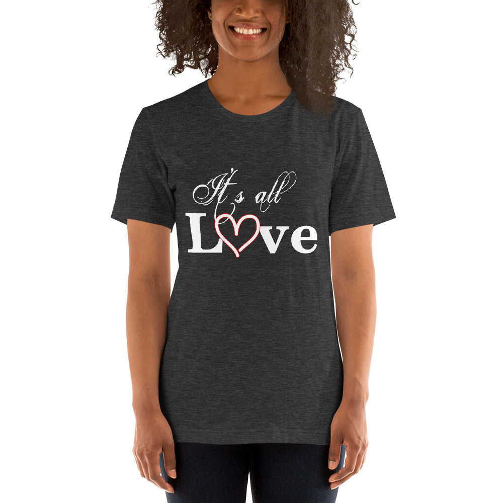 It's all Love! Short-Sleeve Unisex T-Shirt