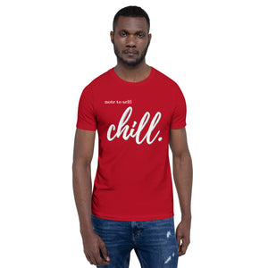Note to self: Chill - Short-Sleeve Unisex T-Shirt