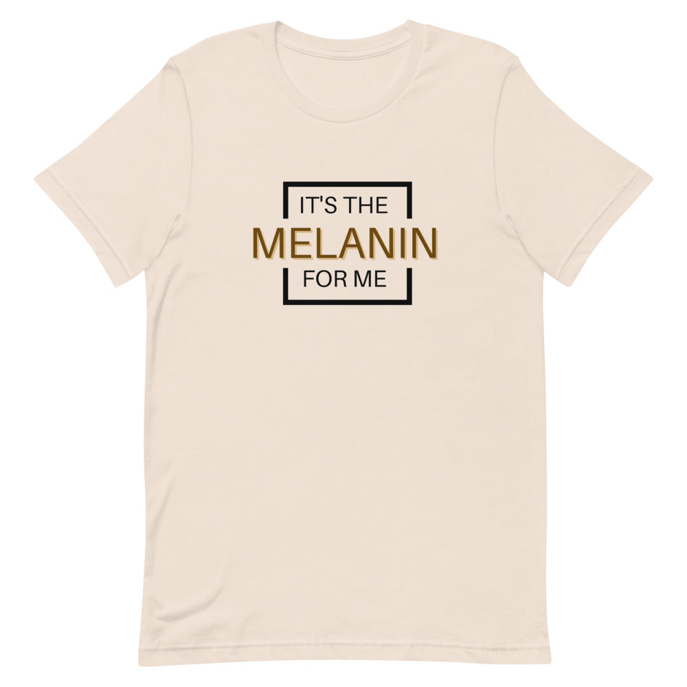 It's the Melanin for me - Short-Sleeve Unisex T-Shirt