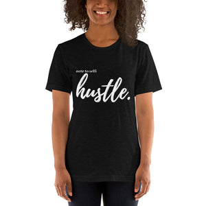 Note to self: Hustle - Short-Sleeve Unisex T-Shirt