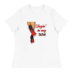 Slayin' In My 50s - Women's Relaxed T-Shirt