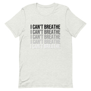 I Can't Breathe- Short-Sleeve Unisex T-Shirt