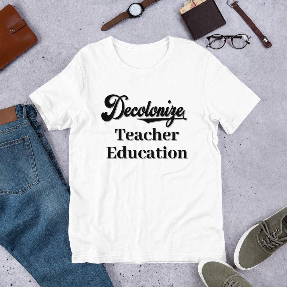 Decolonize Teacher Education - Short-Sleeve Unisex T-Shirt