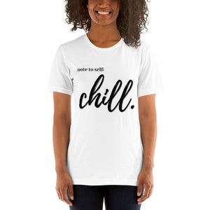 Note to self: Chill - Short-Sleeve Unisex T-Shirt